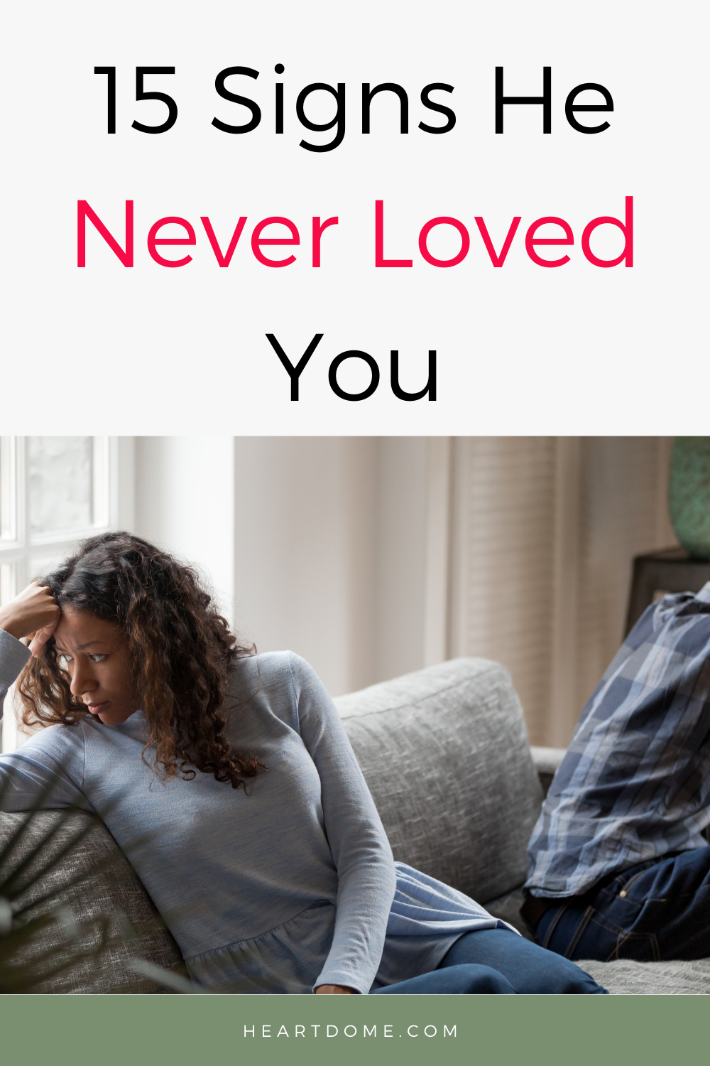 15 Subtle Signs He Never Loved You Heart Dome